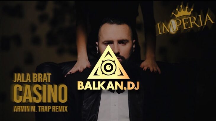 Jala Brat – Casino (Armin M. Trap Remix)