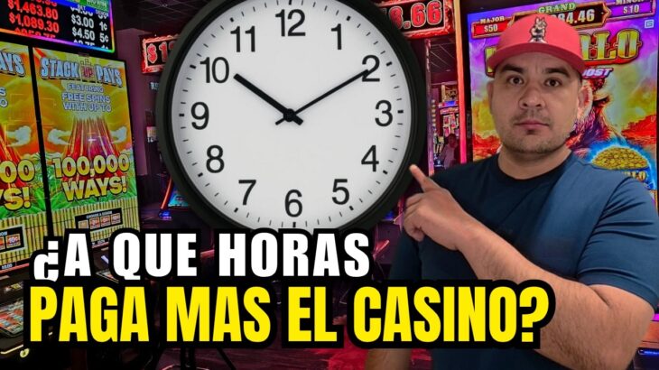 Fui de día y de noche al casino ¿CUAL HORA PAGA MAS?