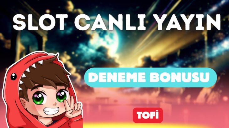 TOFİ CANLI YAYIN 🔴 SLOT OYUNLARI CANLI YAYIN 🔴 #slot #slotoyunları