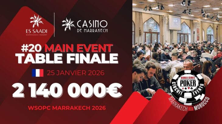[18+] 🇫🇷 LIVE ! TABLE FINALE MAIN EVENT – 2,140,000€ – WSOPC Marrakech 2026